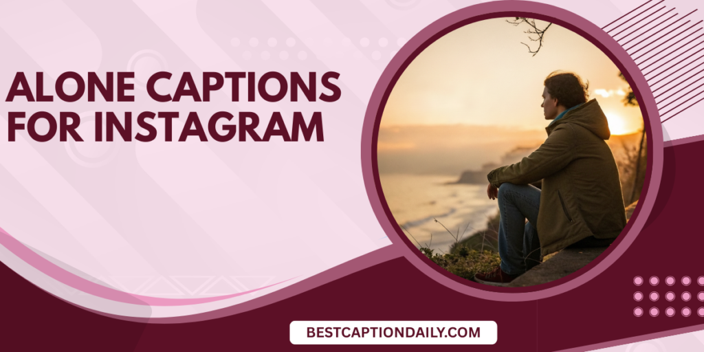 Alone Captions for Instagram