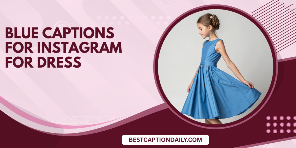 Blue Captions for Instagram for Dress