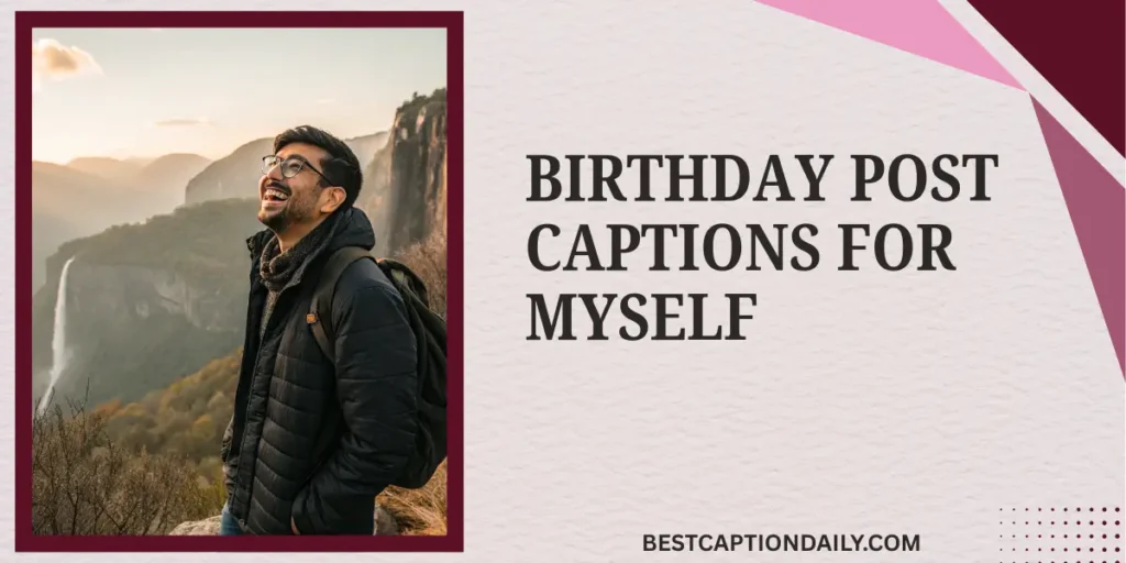 Birthday Post Captions For Myself