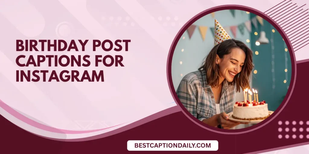 Birthday Post Captions for Instagram