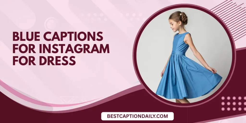 Blue Captions For Instagram For Dress