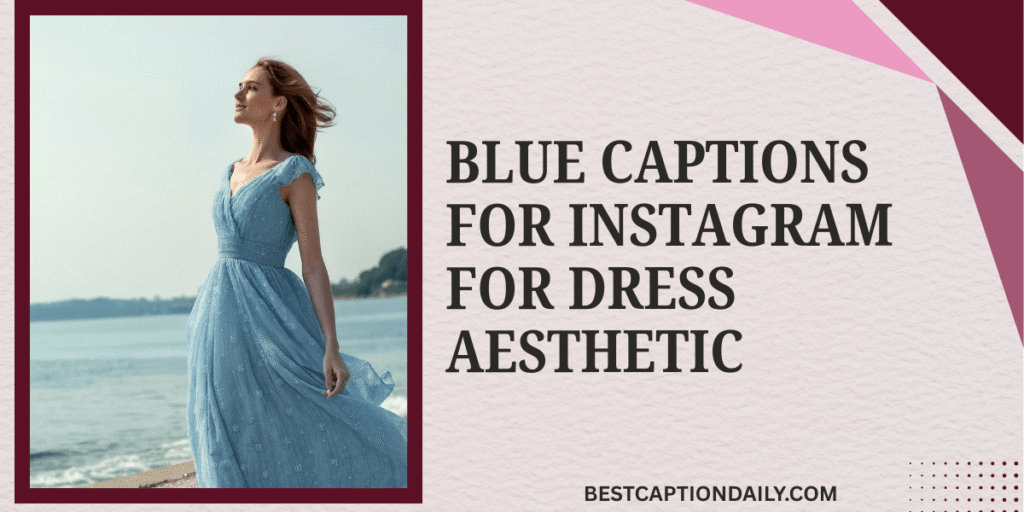 Blue Captions For Instagram For Dress Aesthetic