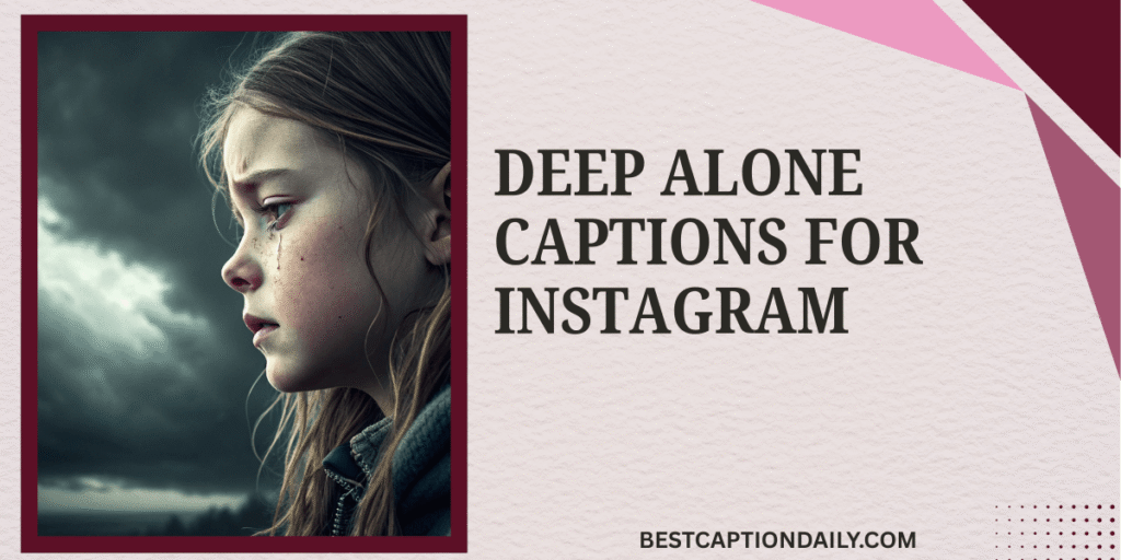 Deep Alone Captions For Instagram