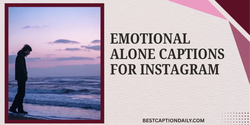 Emotional Alone Captions For Instagram