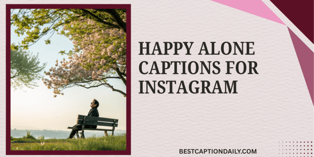 Happy Alone Captions For Instagram