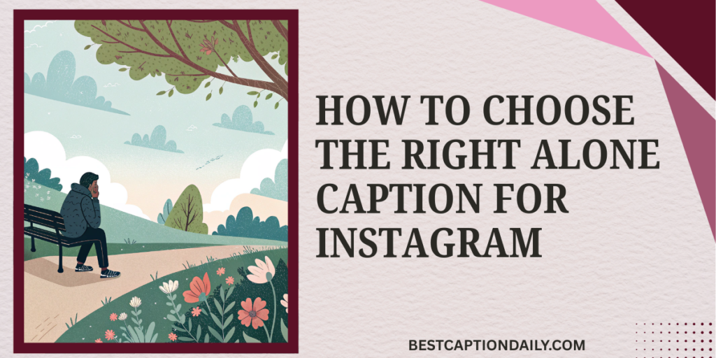 How to Choose the Right Alone Caption For Instagram