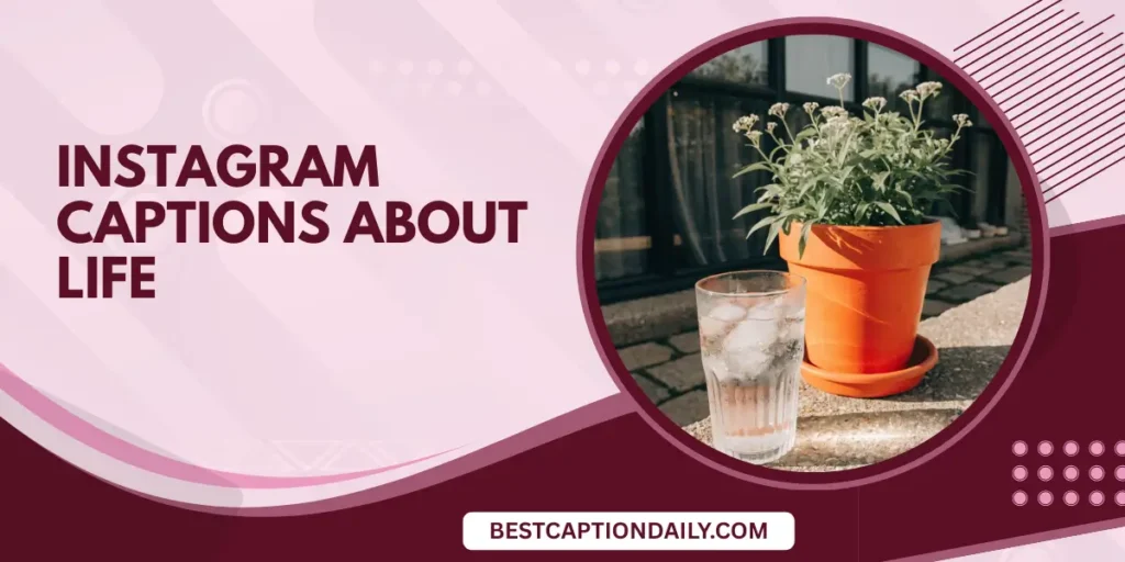 Instagram Captions About Life