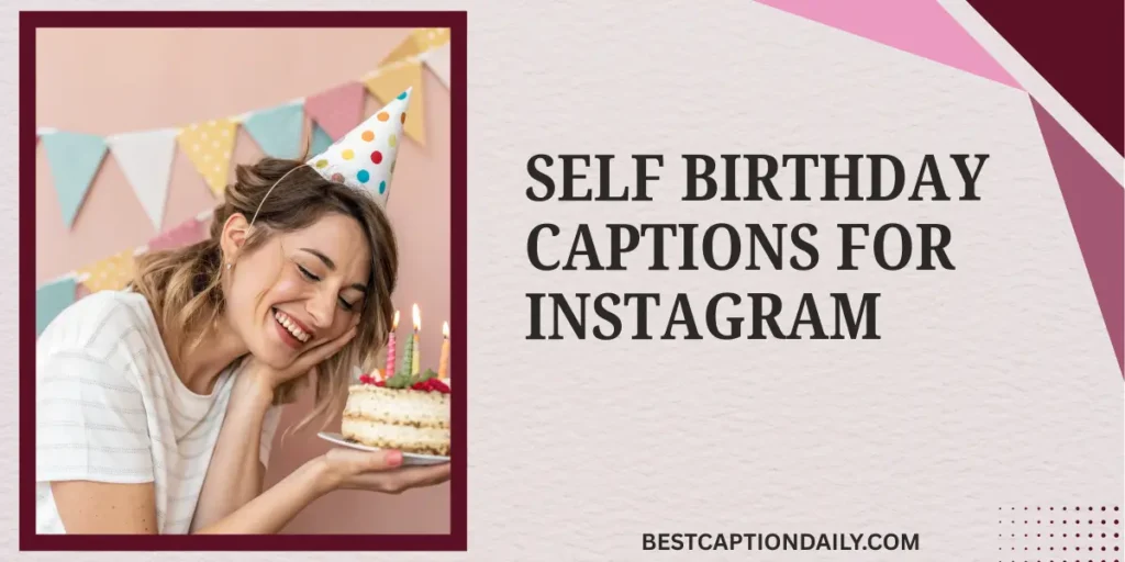 Self Birthday Captions For Instagram