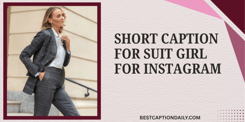 Short Caption For Suit Girl For Instagram