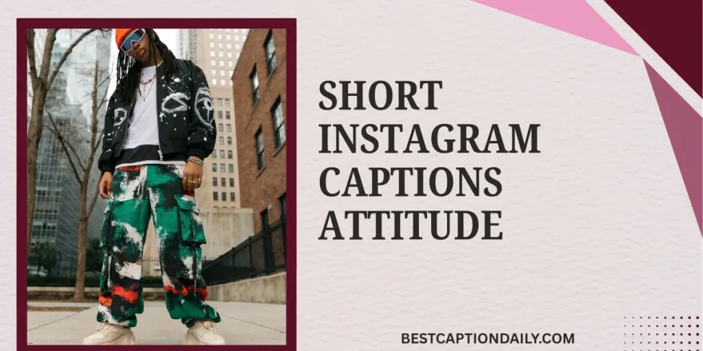Short Instagram Captions Attitude