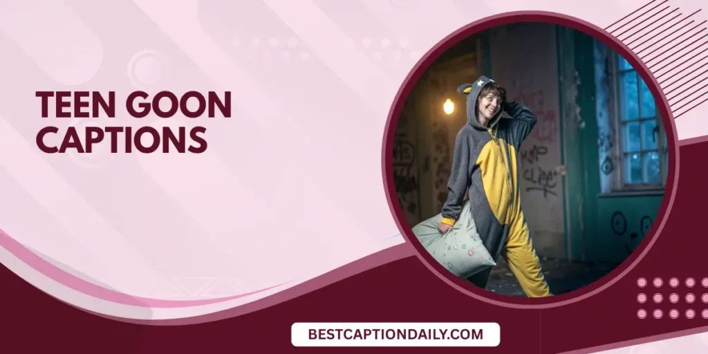 Teen Goon Captions