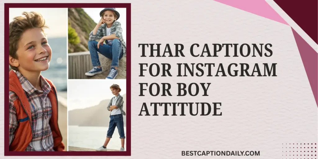 Thar Captions For Instagram For Boy Attitude