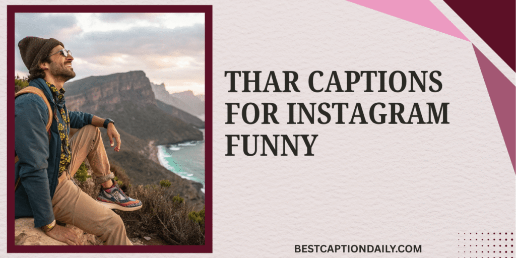 Thar Captions For Instagram Funny