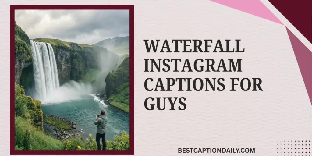 Waterfall Instagram Captions For Guys