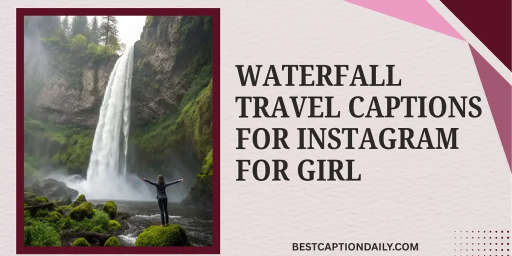Waterfall Travel Captions For Instagram For Girl