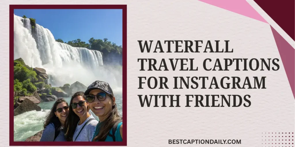 Waterfall Travel Captions For Instagram With Friends