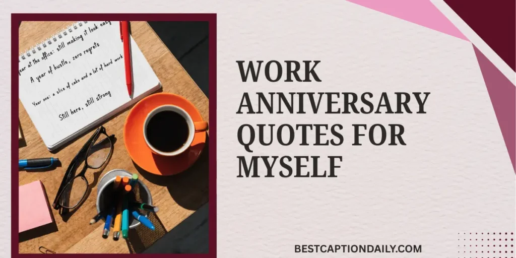 Work Anniversary Quotes For Myself