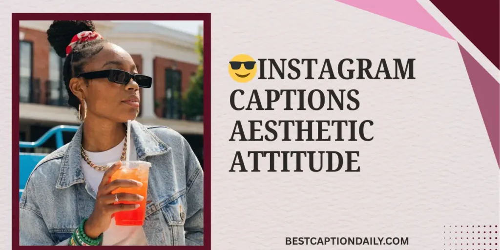 😎 Instagram Captions Aesthetic Attitude 