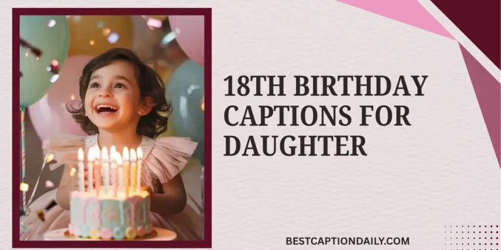 18th Birthday Captions for Daughter 