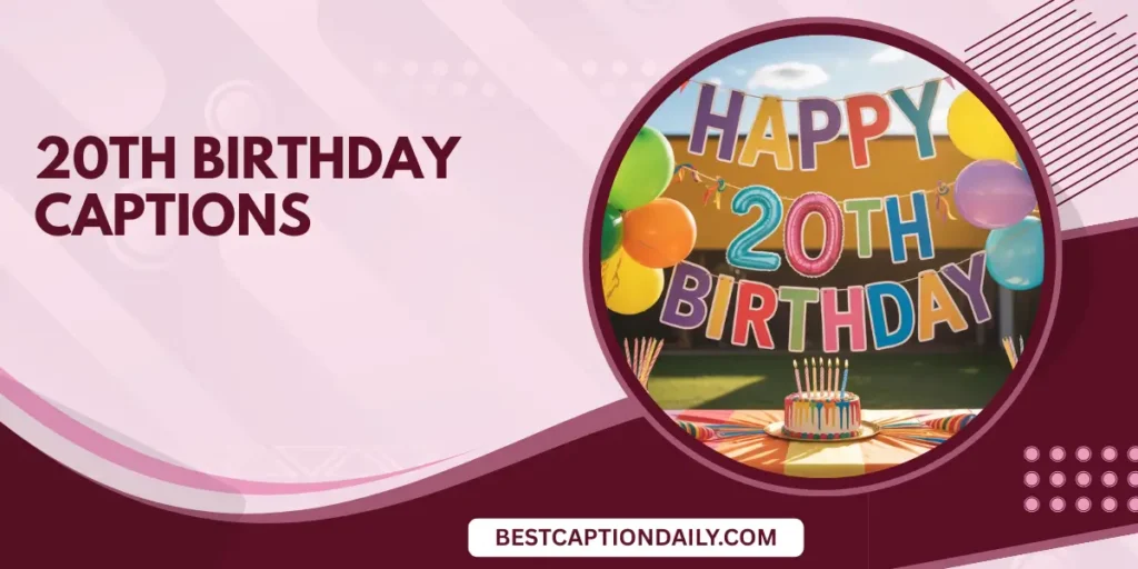 20th Birthday Captions