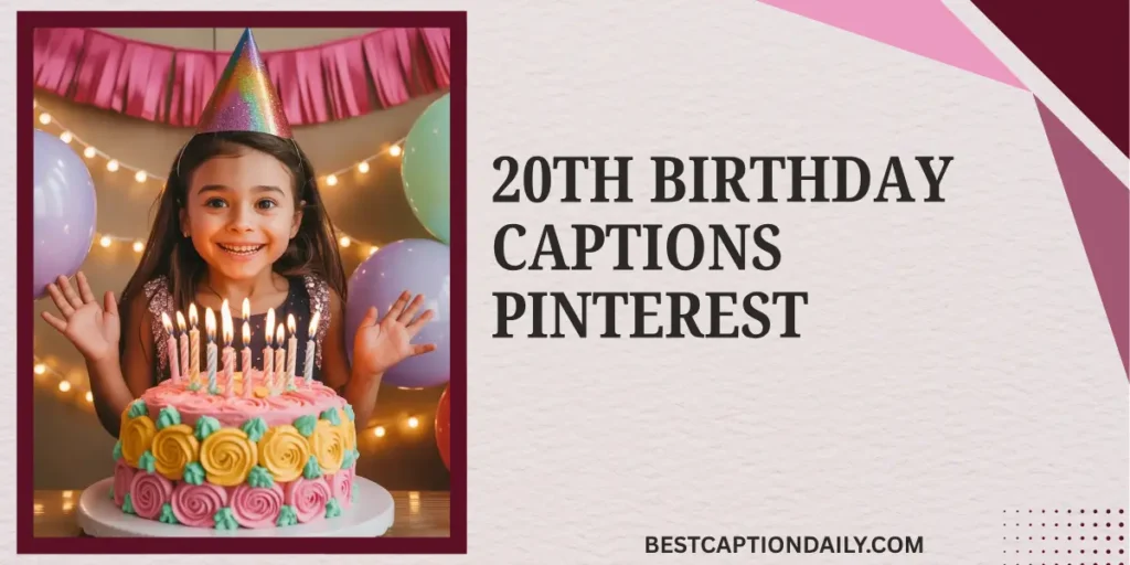 20th Birthday Captions Pinterest