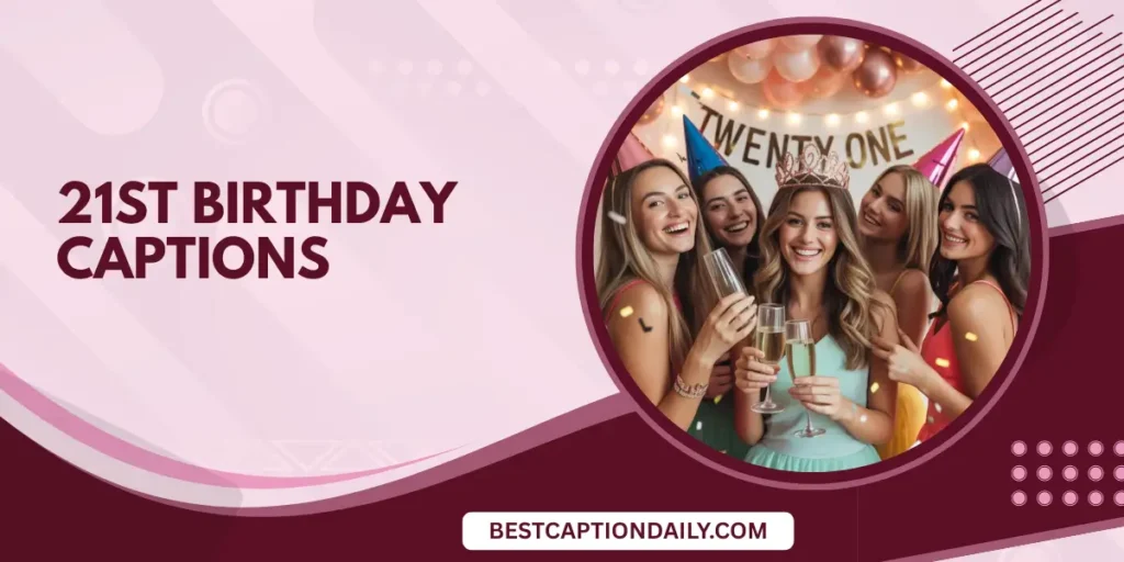 21st Birthday Captions