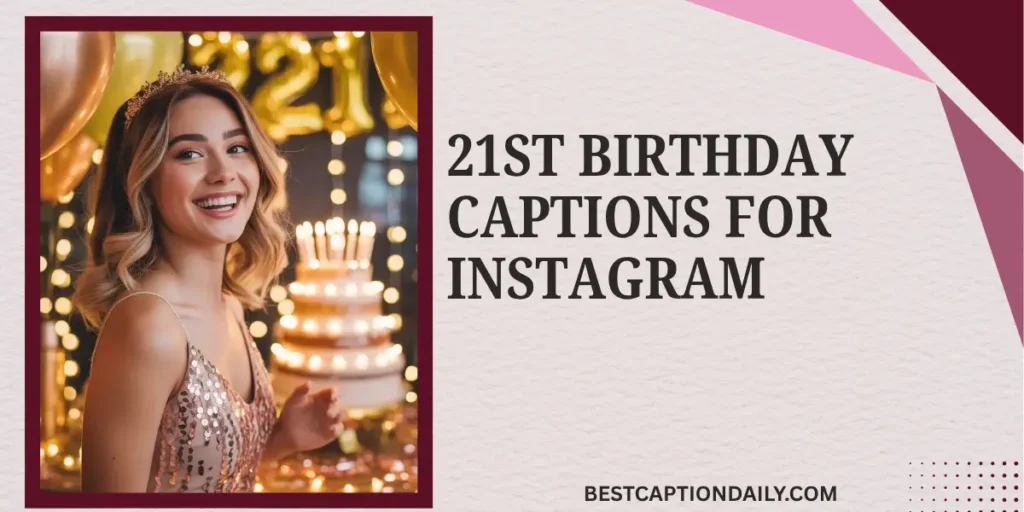 21st Birthday Captions For Instagram
