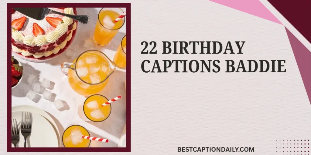  22 Birthday Captions Baddie 