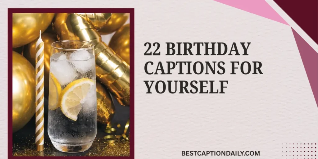 22 Birthday Captions For Yourself 