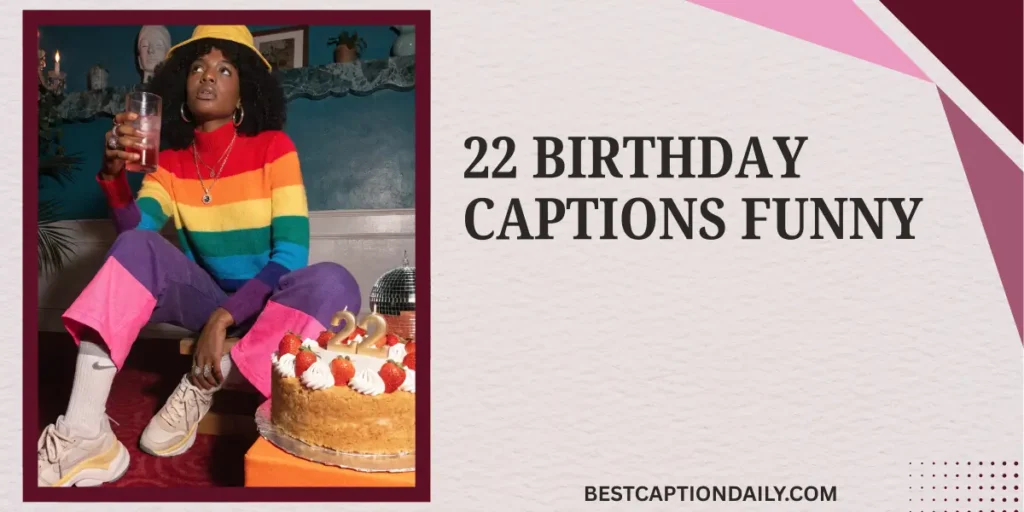 22 Birthday Captions Funny 