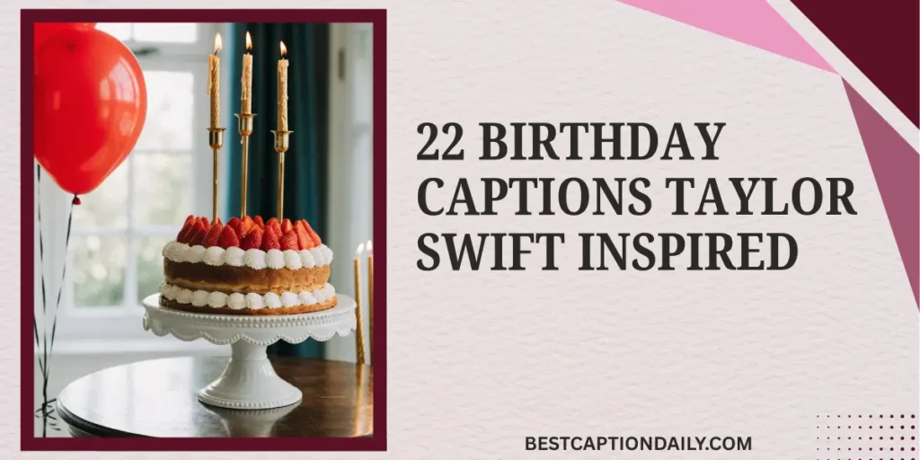 22 Birthday Captions Taylor Swift Inspired 