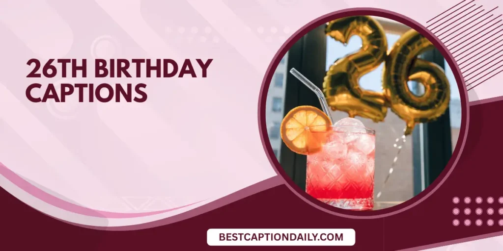 26th Birthday Captions