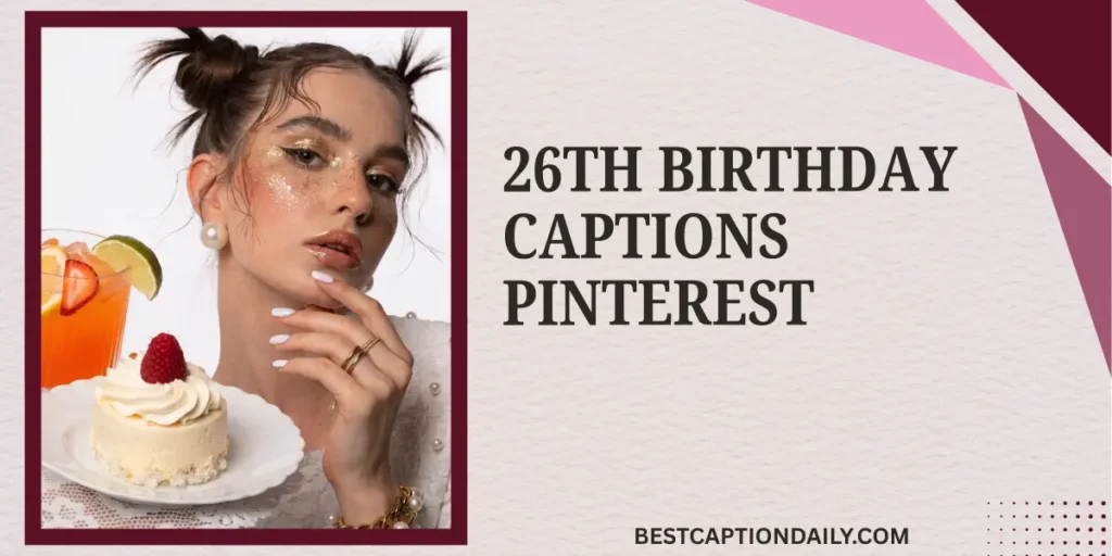 26th Birthday Captions Pinterest