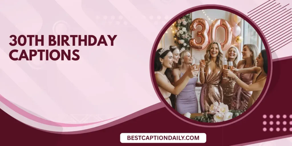 30th Birthday Captions