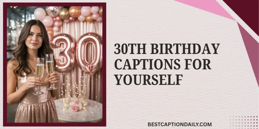 30th Birthday Captions For Yourself