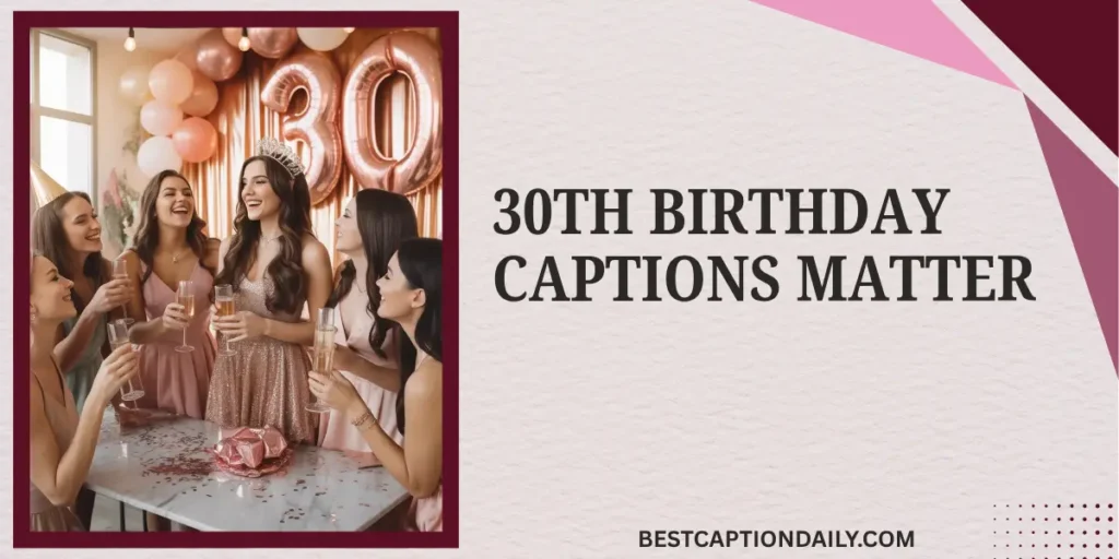 30th Birthday Captions Matter