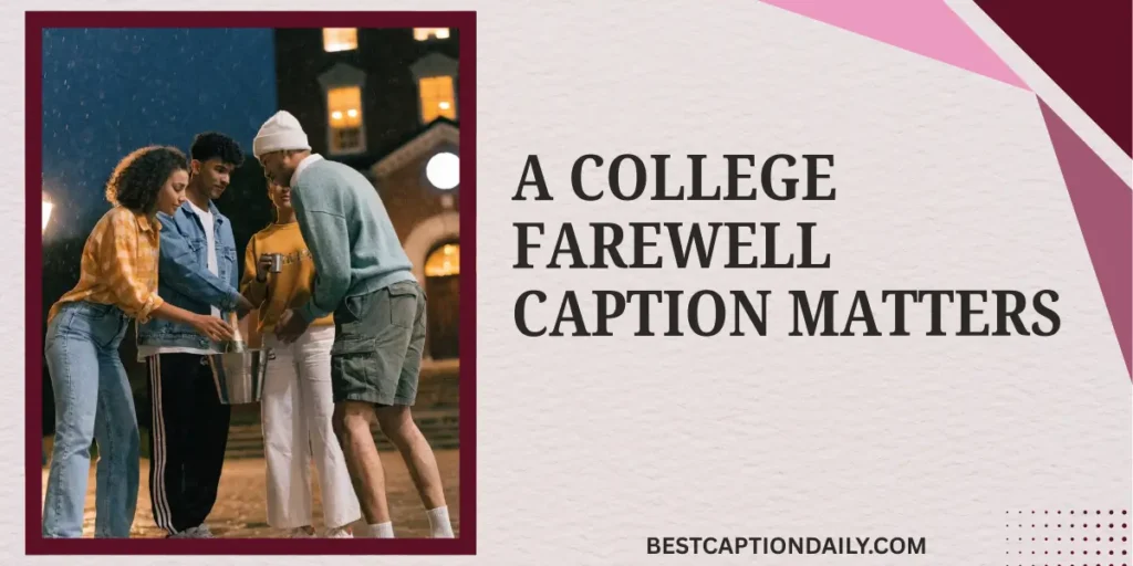 A College Farewell Caption Matters