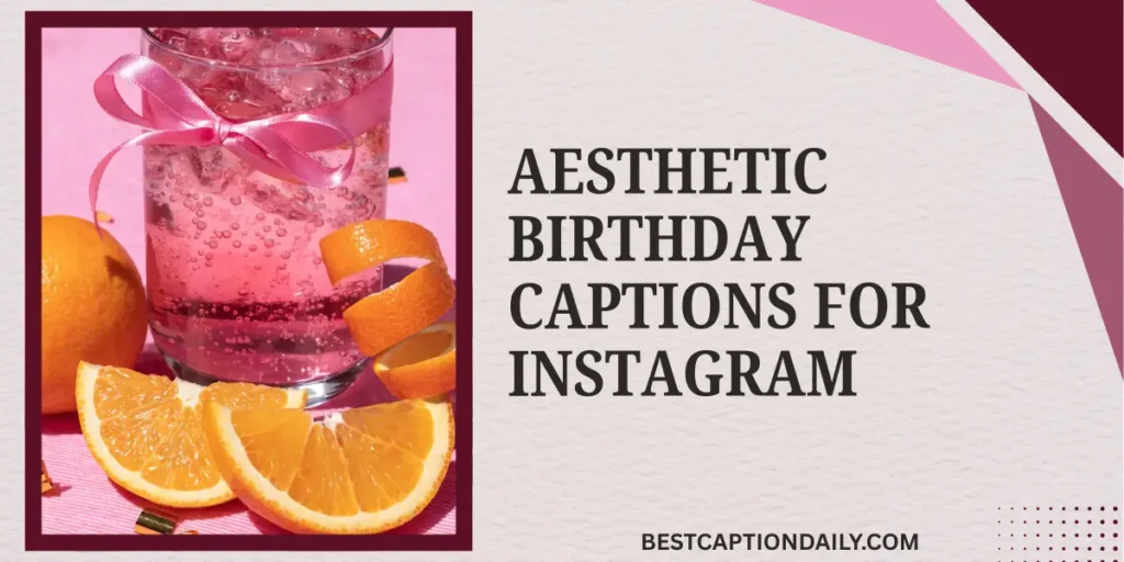 Aesthetic Birthday Captions For Instagram