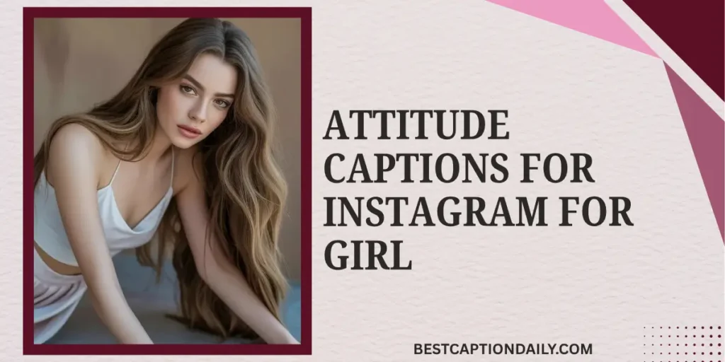 Attitude Captions For Instagram For Girl