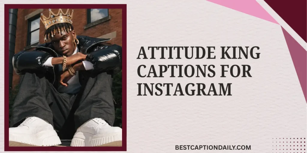 Attitude King Captions For Instagram