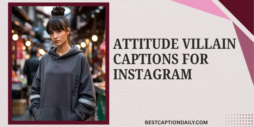 Attitude Villain Captions For Instagram