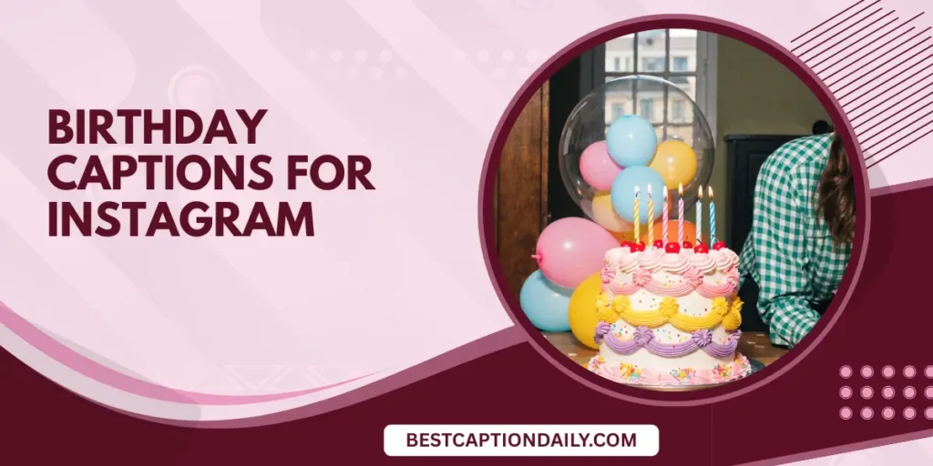  Birthday Captions For Instagram