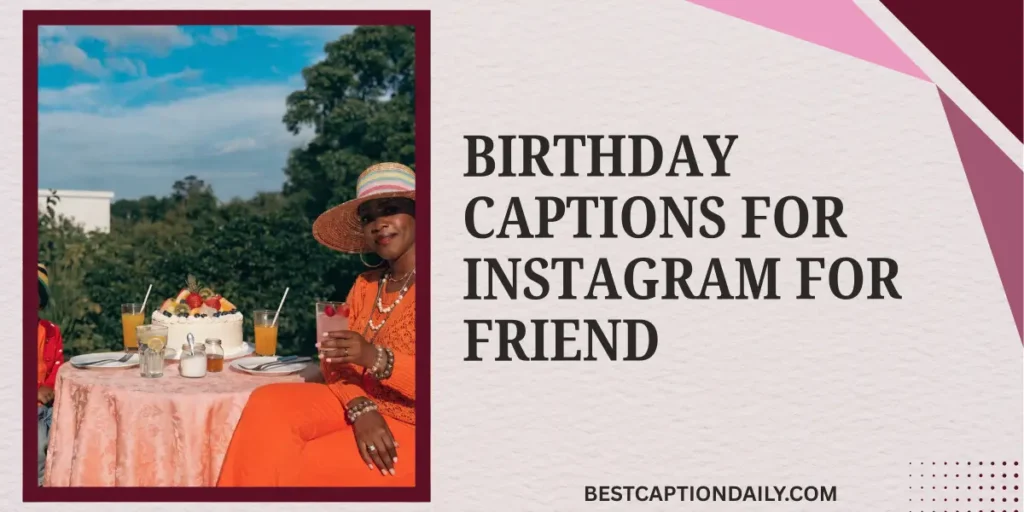 Birthday Captions for Instagram For Friend
