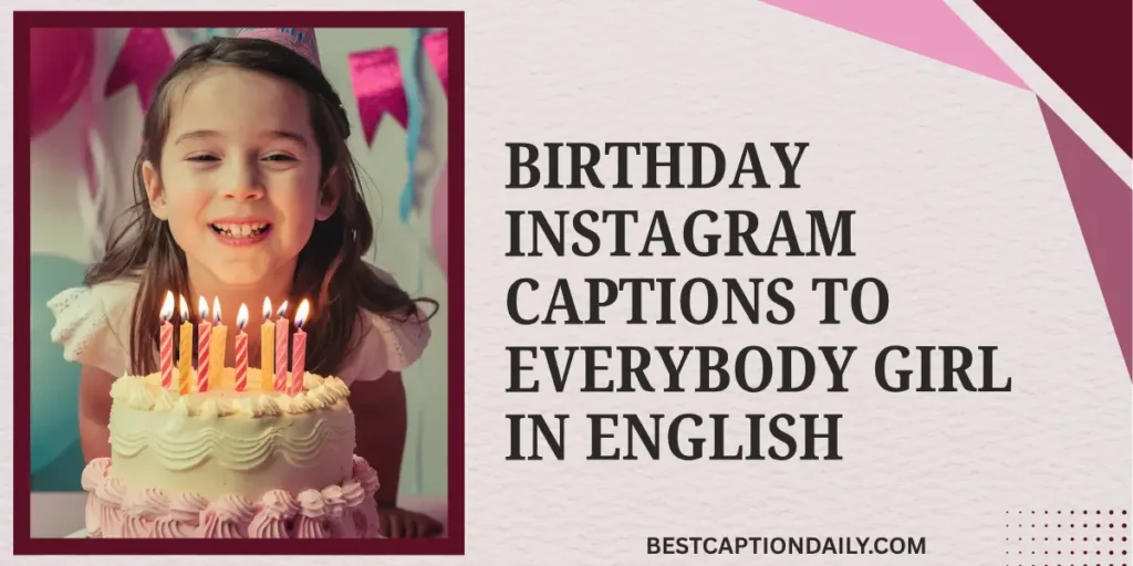 Birthday Instagram Captions To Everybody Girl In English