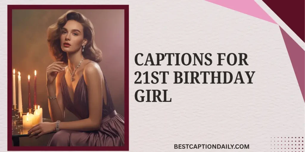 Captions For 21st Birthday Girl
