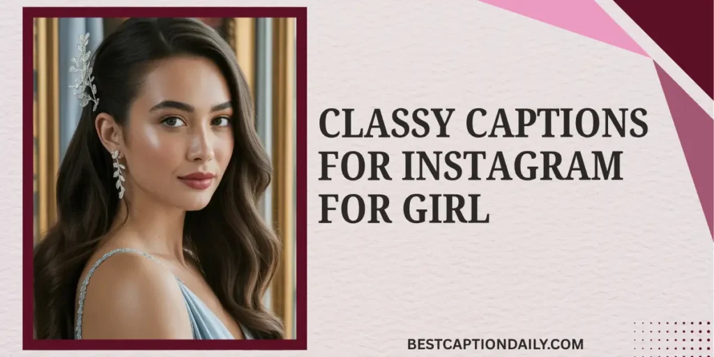 Classy captions For Instagram For Girl