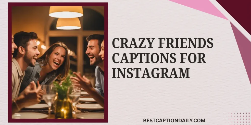 Crazy Friends Captions For Instagram