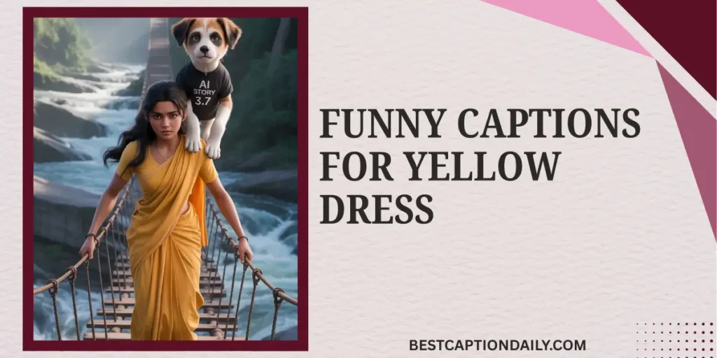 Funny Captions for Yellow Dress