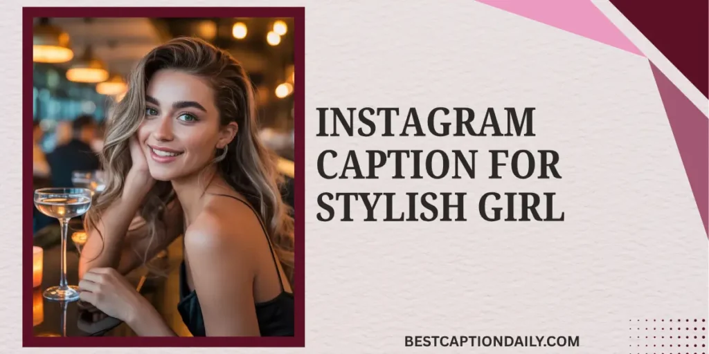 Instagram Caption For Stylish Girl
