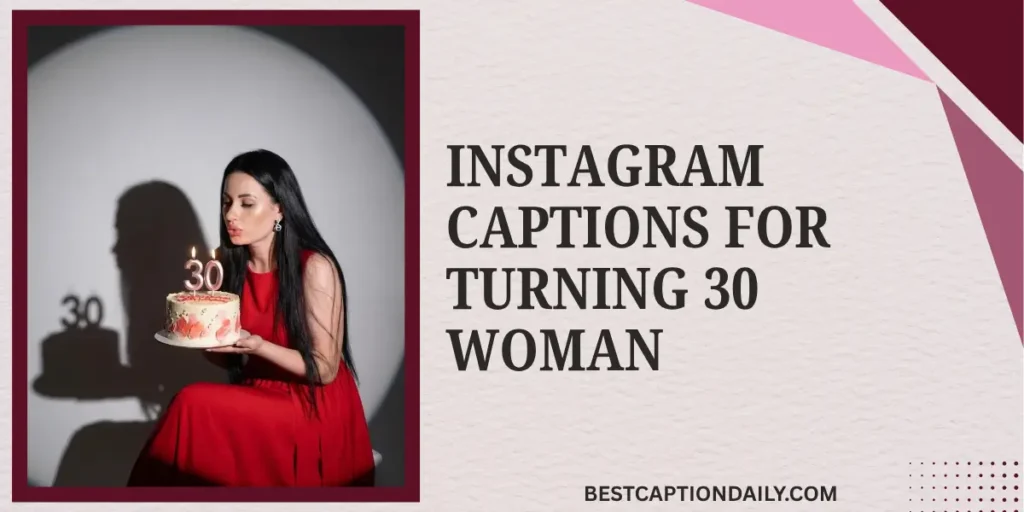 Instagram Captions For Turning 30 Woman